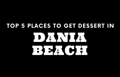 Top 5 Places to Get Dessert in Dania Beach
